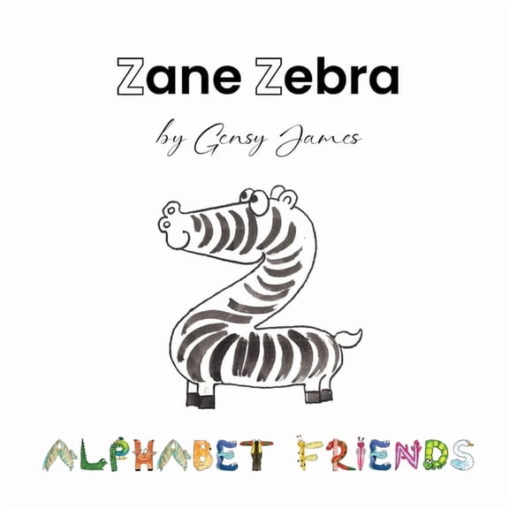 Alphabet Friends Zane Zebra: The Amazing Lazy Tale, Book 26, (Paperback)