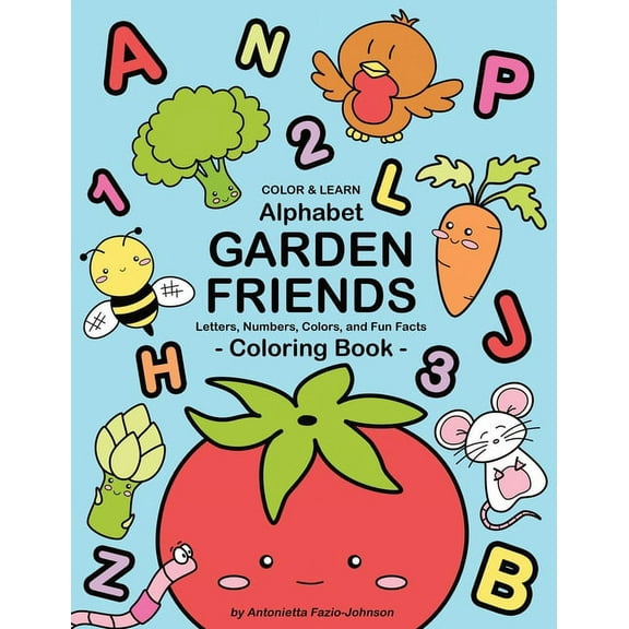 Alphabet Garden Friends: Letters, Numbers, Colors, and Fun Facts Coloring Book, (Paperback)