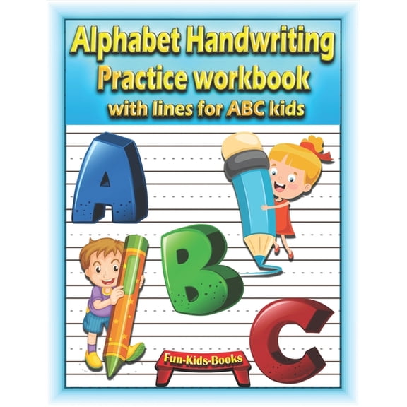 Alphabet Handwriting Practice workbook with lines for ABC kids: Preschool writing Workbook with 2 Blank handwriting practice paper with dotted lines for each letter - Trace Letters Pre K (Paperback)
