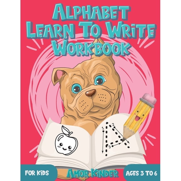Alphabet Learn to Write Workbook for Kids Ages 3 to 6: Letter and Number Tracing for Kindergarten and Preschoolers with Cute Dog Design