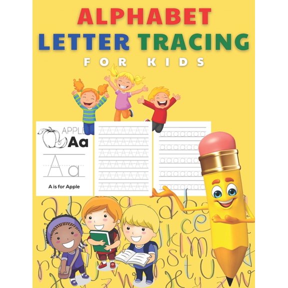 Alphabet Letter Tracing For Kids : Fun Educational Book Full Of Learning For Kids. Tracing The ABCs For Children-Great Alphabet Learning Book For Kids And Toddlers. Includes ABCs With Cool Teaching Pictures For Every Letter. Preschool Handwriting Workbook. (Paperback)