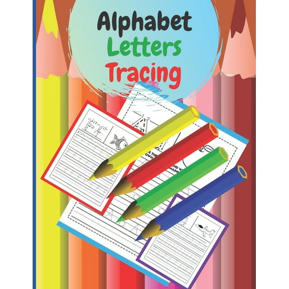 Alphabet Letters Tracing: Activities to learn to write There are 100 sheets letter size is perfect for primary school ag