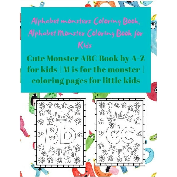Alphabet Monster Coloring Book for Kids: Cute Monster ABC Book By A-Z For Kids - M is for the monster - Coloring pages for little Kids