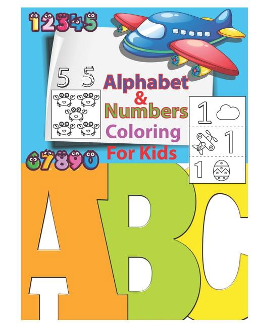 Alphabet Numbers Coloring For Kids: An Activity Book for Toddlers and ...