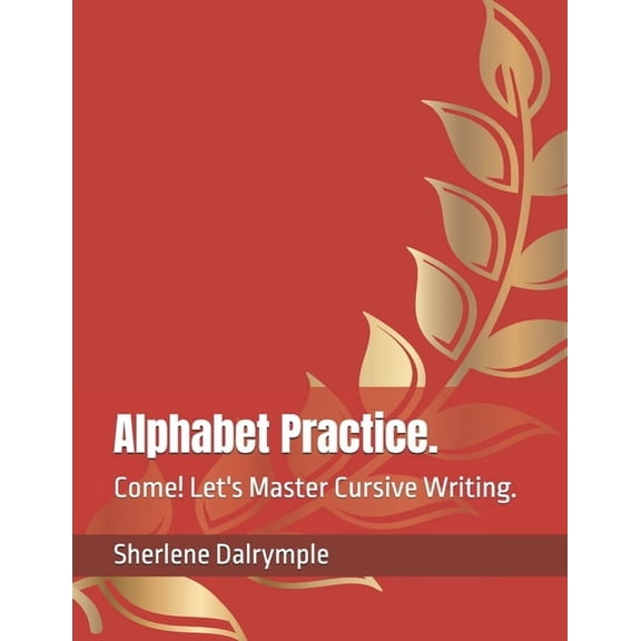 Alphabet Practice.: Come! Let's Master Cursive Writing., (Paperback)