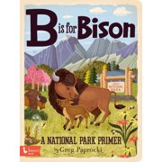 Alphabet Primers B Is for Bison A National Parks Primer, Board Book