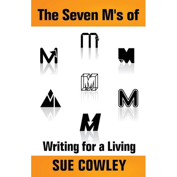 Alphabet Sevens The Seven M's of Writing for a Living, (Paperback ...