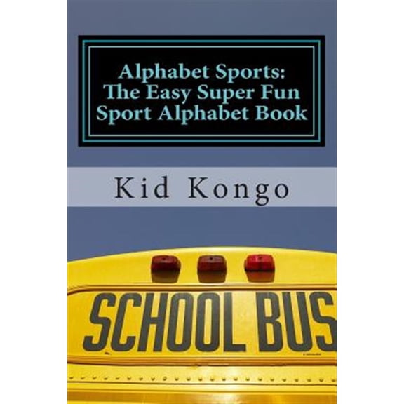 Alphabet Sports : The Easy Super Fun Sport Alphabet Book