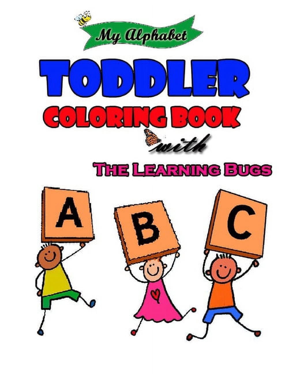 My Alphabet Toddler Coloring Book with The Learning Bugs: Fun with Numbers, Letters, Shapes, Colors, Animals: Big Activity Workbook for Toddlers & Kids. (Paperback)