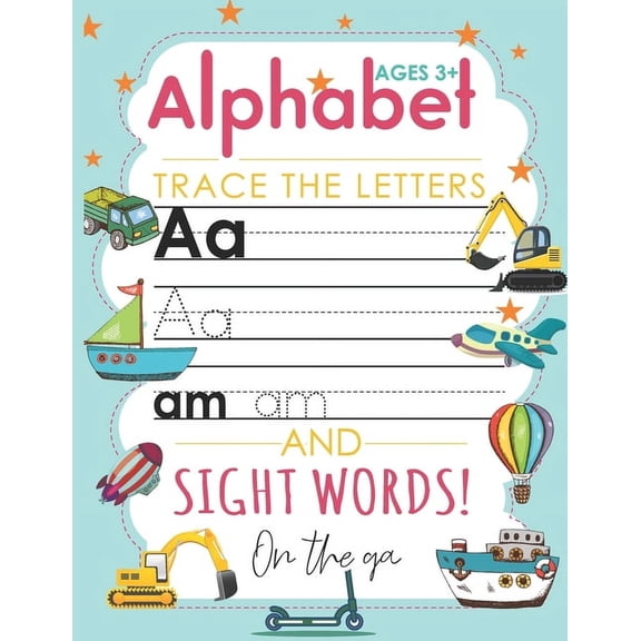 Alphabet Trace The Letters and Sight Words On the ga: The Perfect Kindergarten and Preschoolers - Letter Tracing Handwriting Workbook for Pre K, Kindergarten and Kids Ages 3 to 5 Reading and Writing (