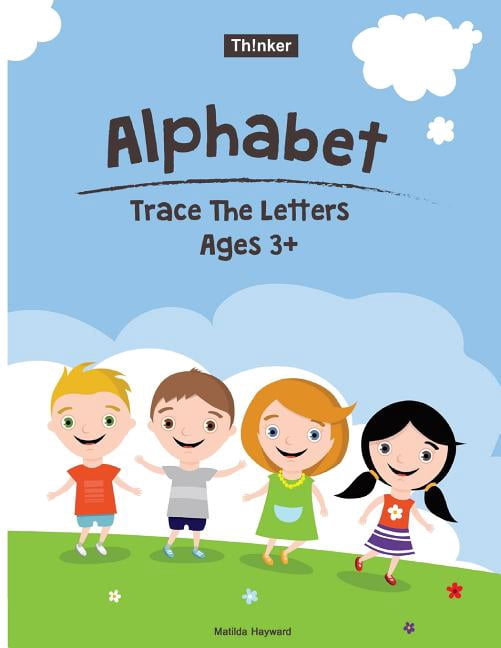 Alphabet Trace the Letters Ages 3+ : Preschool Practice Handwriting Workbook (Pre-Kinder, Kindergarten )