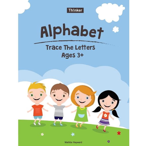 Alphabet Trace the Letters Ages 3+ : Preschool Practice Handwriting Workbook (Pre-Kinder, Kindergarten )