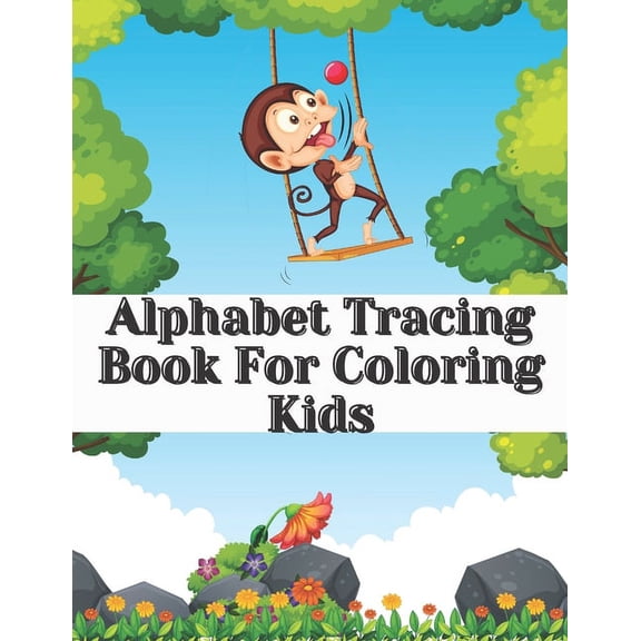 Alphabet Tracing Book For Coloring Kids: Letter Tracing - Coloring for Kids Ages 3 + - Lines and Shapes Pen Control - Toddler Learning Activities - Pr