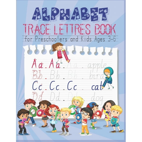 Alphabet Tracing Book for Preschoolers and Kids Ages 3-6: Trace Letters of the Alphabet and Sight Words, Practice Workbo, (Paperback)