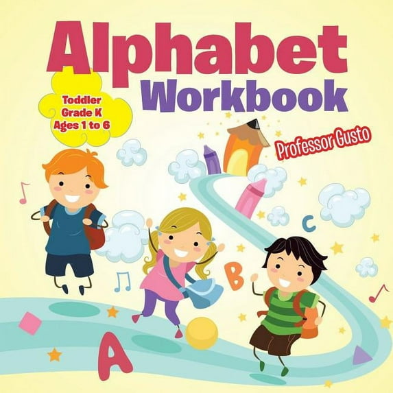 Alphabet Workbook Toddler-Grade K - Ages 1 to 6, (Paperback)