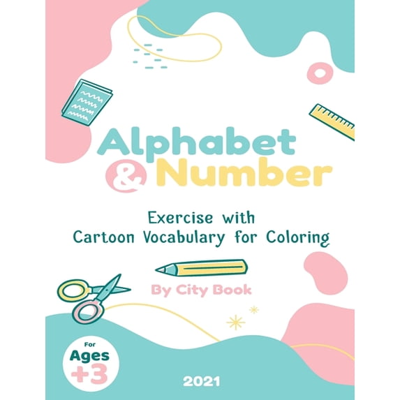 Alphabet and Numbers exercise with cartoon coloring: 8.5x11 inch 21 ...