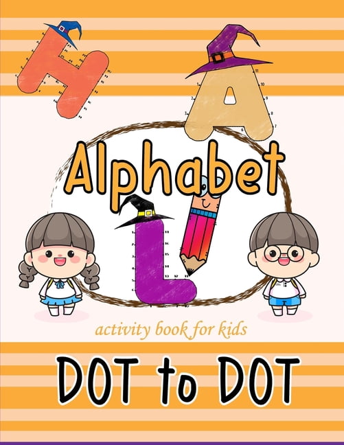 Alphabet dot to dot activity book for kids: Tracing Connect the dots ...