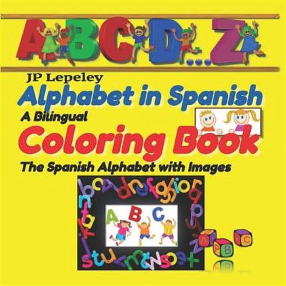 Alphabet in Spanish. A Bilingual Coloring Book: The Spanish Alphabet with Images (Paperback)
