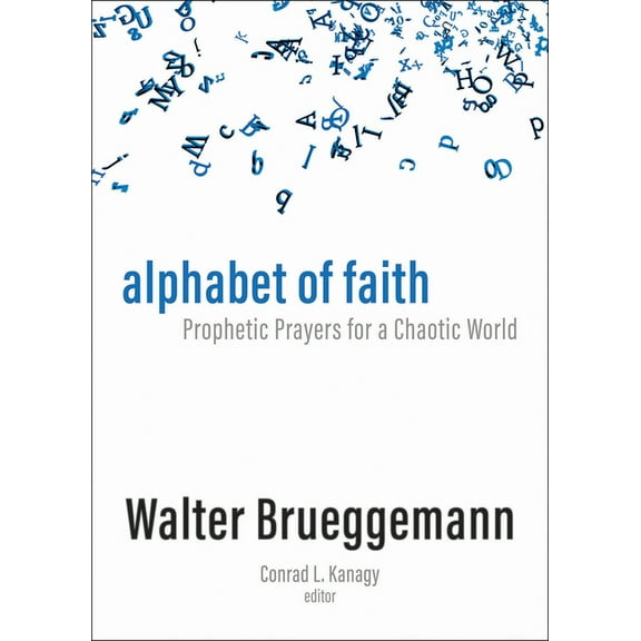 Alphabet of Faith: Prophetic Prayers for a Chaotic World, (Hardcover)