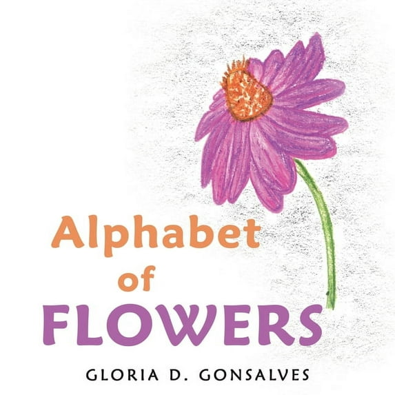 Alphabet of Flowers (Paperback) by Gloria D Gonsalves