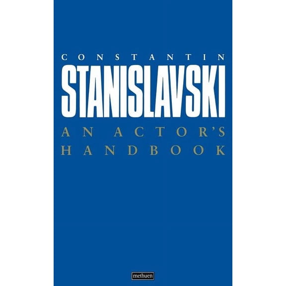 Alphabetical Arrangement of Concise Stat An Actor's Handbook: An Alphabetical Arrangement of Concise Statements on Aspects of Acting, (Paperback)
