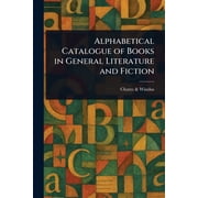 Alphabetical Catalogue of Books in General Literature and Fiction, Paperback