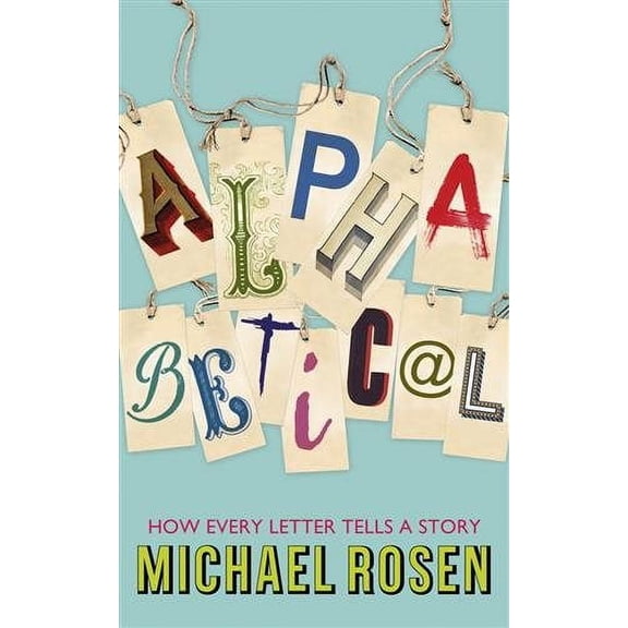 Alphabetical: How Every Letter Tells a Story (Paperback)