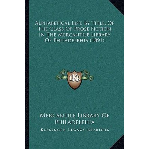 Alphabetical List, by Title, of the Class of Prose Fiction in the Mercantile Library of Philadelphia (1891) Paperback