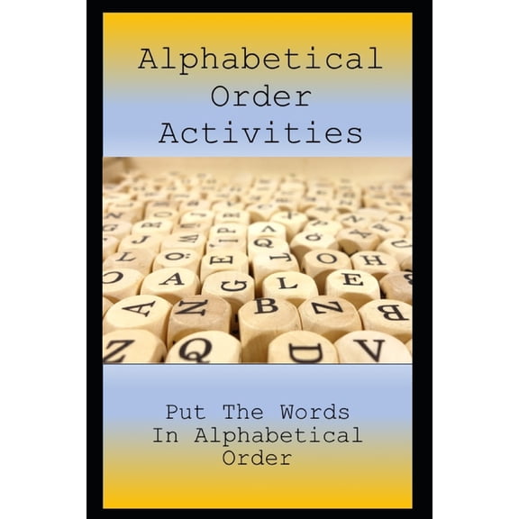 Kids Education Books Alphabetical Order Activities: Put The Words In Alphabetical Order, (Paperback)