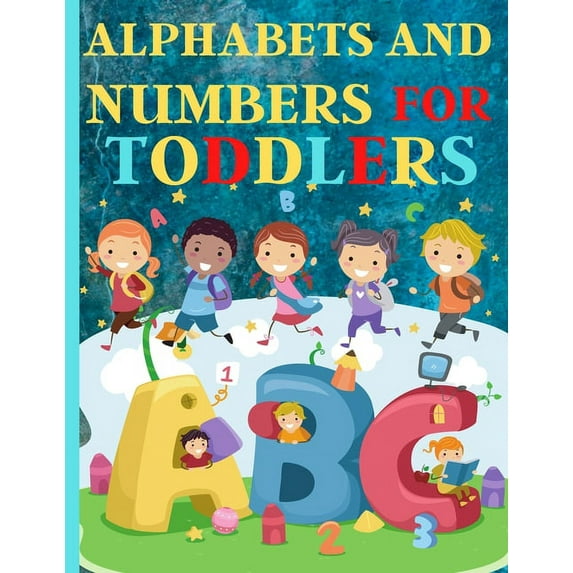 Alphabets And Numbers For Toddlers: Preschool And Kindergarten .100 Pages Fun Learning For Preschoolers, (Paperback)