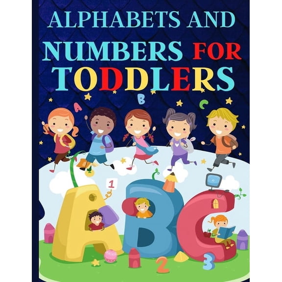 Alphabets And Numbers For Toddlers: Preschool And Kindergarten .100 Pages Fun Learning For Preschoolers, (Paperback)