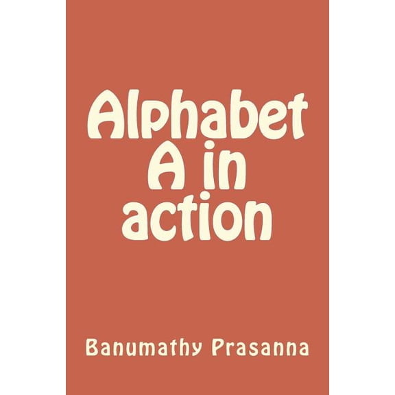 Alphabets in Action: Alphabet A in action (Paperback)