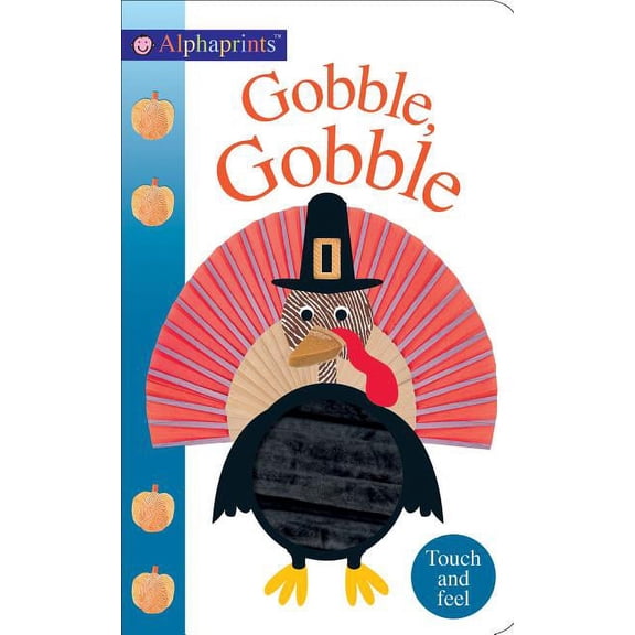 Alphaprints: Gobble Gobble: Touch and Feel (Hardcover) by Roger Priddy