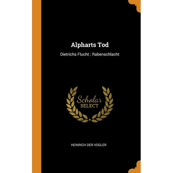 Alpharts Tod : Dietrichs Flucht; Rabenschlacht (Hardcover)
