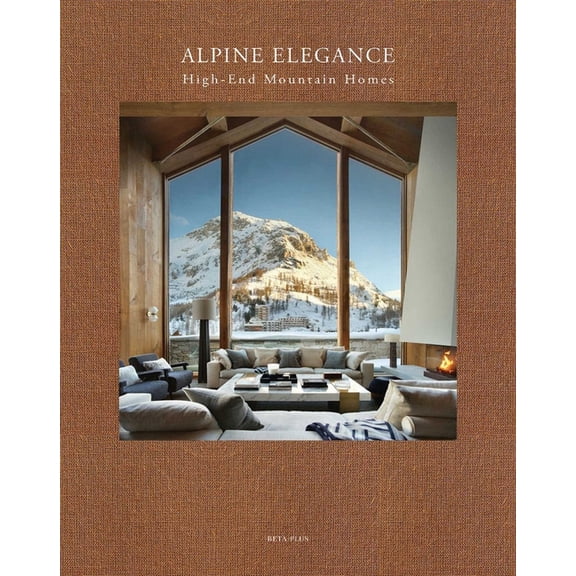 Alpine Elegance: High-End Mountain Homes, (Hardcover)