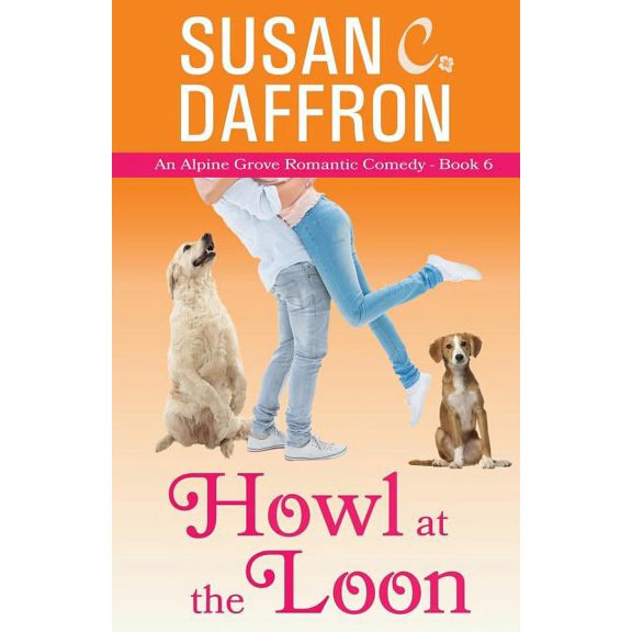 Alpine Grove Romantic Comedy Howl at the Loon, Book 6, (Paperback)