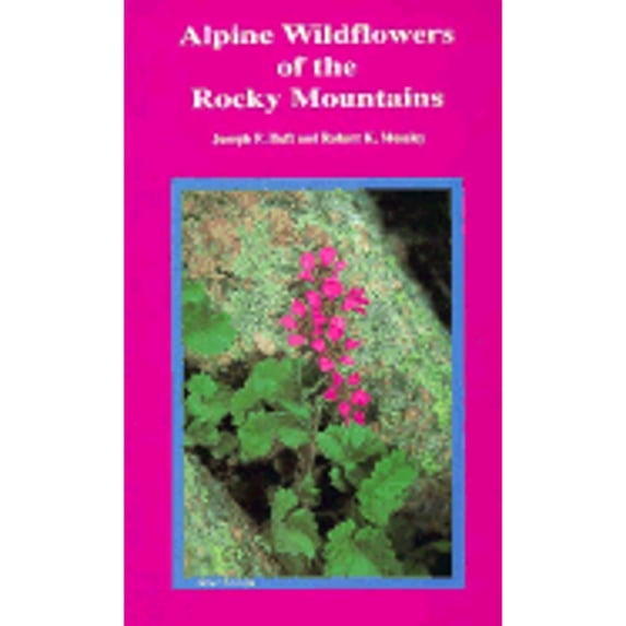 Alpine Wildflowers of the Rocky Mountains (Paperback) by Joseph F Duft, Robert K Moseley