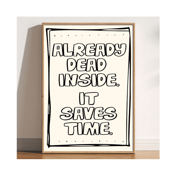 Already Dead Inside Dark Typography Print Relatable Artsy Poster Home Decor Office Wall Art