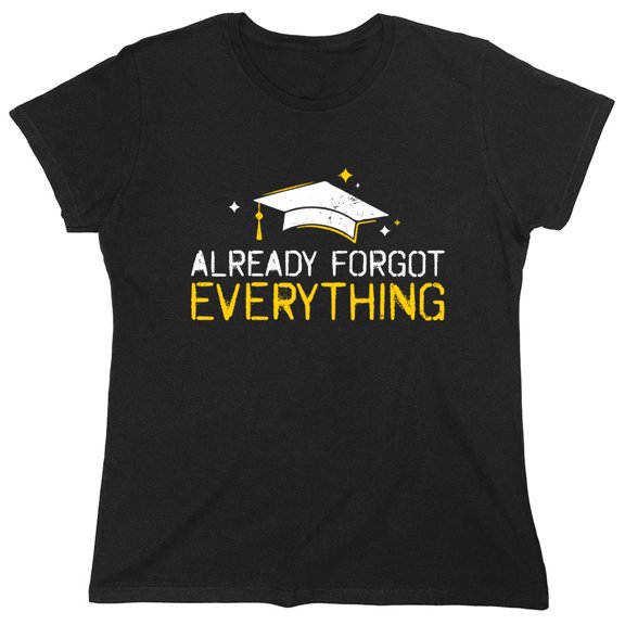 Already Forgot Everything Sarcastic Humor Novelty Funny Women's Casual Tees