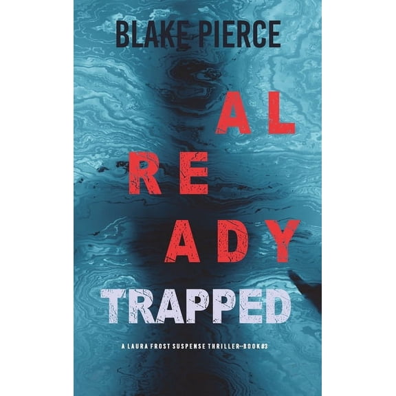 Already Trapped (A Laura Frost FBI Suspense Thriller-Book 3), (Hardcover)