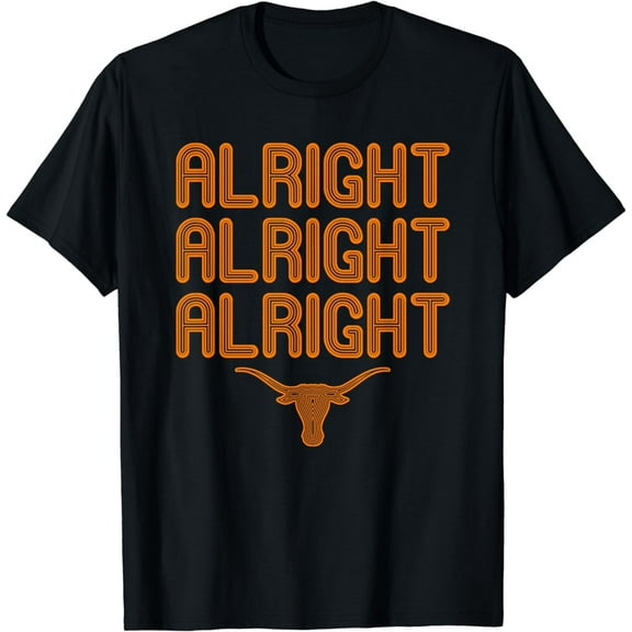 Alright, Alright, Alright Texas Bull Texas Pride State USA T-Shirt