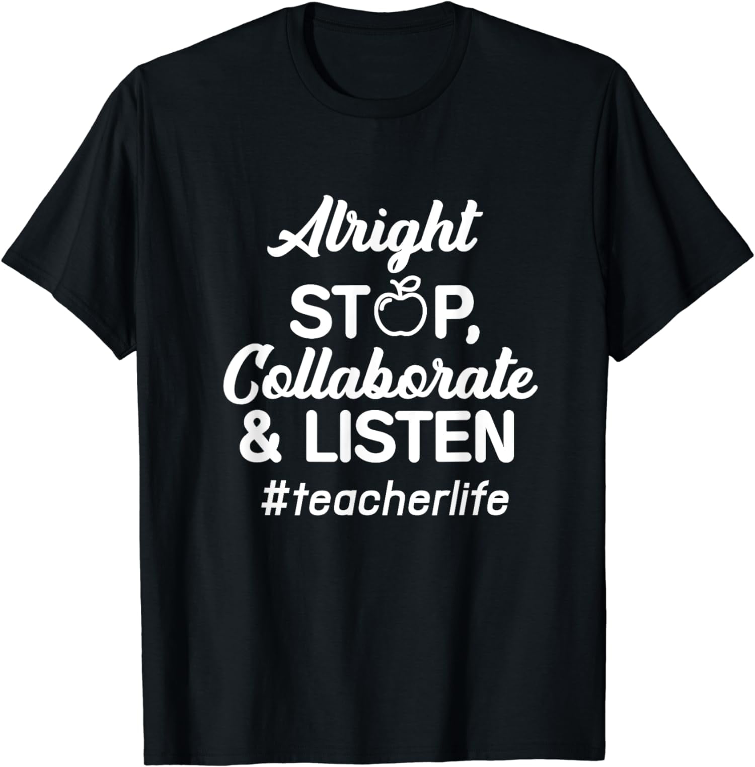 Alright Stop Collaborate Listen Teacher Tshirt Teacher Gift Alright Stop Collaborate Listen Teacher Tshirt Teacher Gift