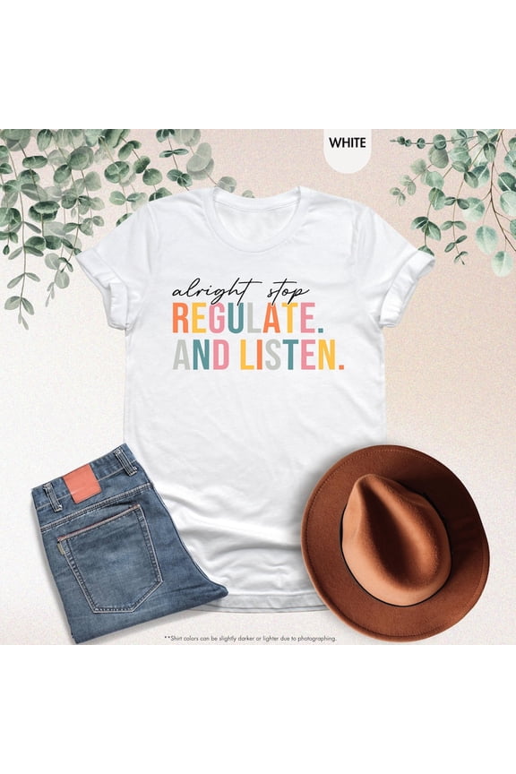 Alright Stop Regulate And Listen Shirt Counselor Sensory Ot Skills Tee Vintage WHITE Unisex S-5XL Hot Trending Shirt, Vintage Birthday Gift