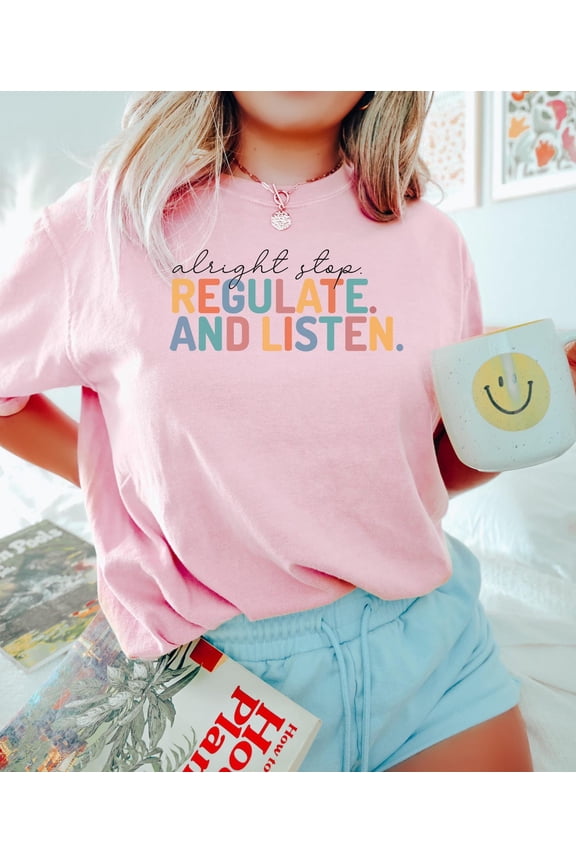 Alright Stop Regulate And Listen Shirt, Counselor Shirt, School Counselor, School Therapist Tee, Sensory Regulation, OT Shirt, Teacher Tee All Size S-5Xl