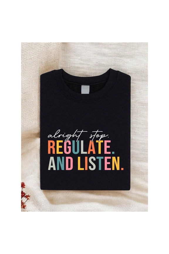 Alright Stop Regulate And Listen Shirt, Guidance Counselor T-Shirt, Funny Teacher Gift, Counselor T-Shirt, Sensory Regulation Shirt Black Casual Crewneck Shortsleeve