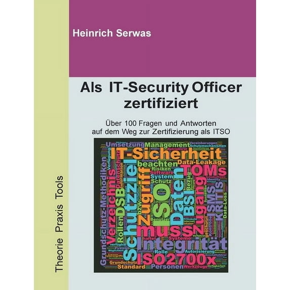 Als IT-Security Officer zertifiziert: Ãber 100 Fragen und Antworten auf dem Weg zur Zertifizierung als ITSO (IT Security, (Paperback)