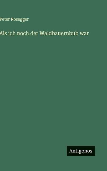 Als ich noch der Waldbauernbub war, (Hardcover)