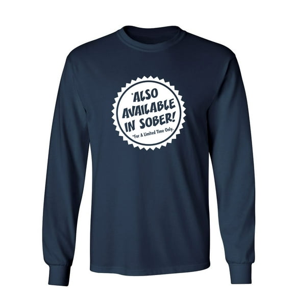 Also Available In Sober Sarcastic Novelty Gift Idea Adult Humor Funny Men's Long Sleeve Shirts