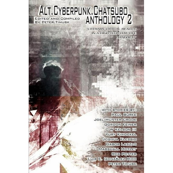 Alt. Cyberpunk. Chatsubo Anthology 2: Literary virtual reality in a high-tech low-life Hangout