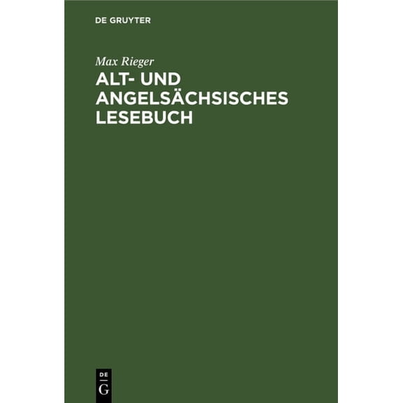 Alt- Und Angelschsisches Lesebuch: Nebst Altfriesischen Stcken. Mit Einem Wrterbuche, (Hardcover)